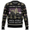 Christmas Is Born When People Gather Together Monster Ugly Christmas Sweater